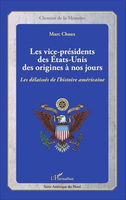 Les vice-présidents des États-Unis des origines à nos jours - Les délaissés de l'histoire américaine