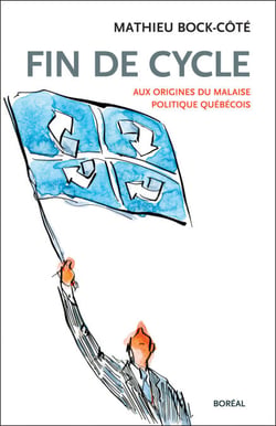 Fin de cycle - aux origines du malaise politique québécois