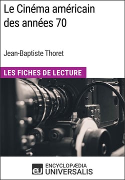 Le Cinéma américain des années 70 de Jean-Baptiste Thoret - Les Fiches de Lecture d'Universalis