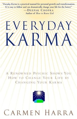 Everyday Karma - A Psychologist and Renowned Metaphysical Intuitive Shows You How to Change Your Life by Changing Your Karma