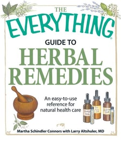 The Everything Guide to Herbal Remedies - An easy-to-use reference for natural health care