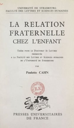 La relation fraternelle chez l'enfant - Thèse pour le Doctorat ès lettres