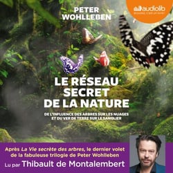 Le Réseau secret de la nature - De l'influence des arbres sur les nuages et du ver de terre sur le sanglier