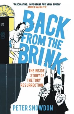 Back from the Brink - The Inside Story of the Tory Resurrection