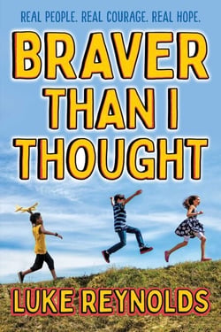 Braver than I Thought - Real People. Real Courage. Real Hope.