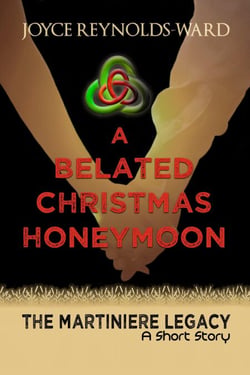 A Belated Christmas Honeymoon: A Martiniere Legacy Short Story - The Martiniere Legacy