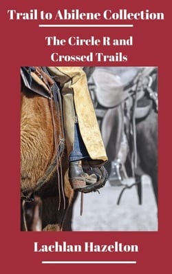 Trail to Abilene Collection: The Circle R and Crossed Trails