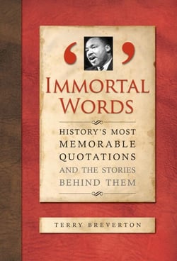 Immortal Last Words - History's Most Memorable Quotations and the Stories Behind Them