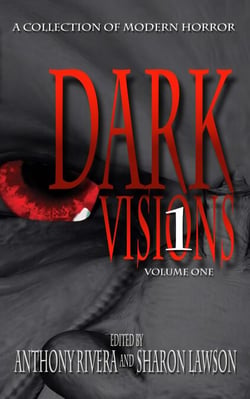 Dark Visions: A Collection of Modern Horror - Volume One - Dark Visions Series, #1