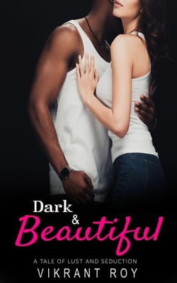Dark &amp; Beautiful: A Tale of Lust and Seduction