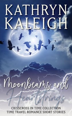 Moonbeams and Heartstrings - Time Travel Romance Short Stories - Crisscross in Time Collection, #1