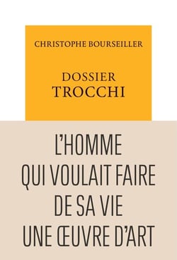 Dossier Trocchi. L'Homme qui voulait faire de sa vie une œuvre d'art