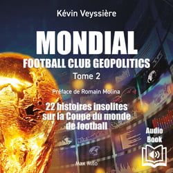 Mondial : Football Club Geopolitics (Tome 2) - 22 histoires insolites sur la coupe du monde de football