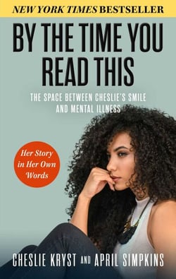 By the Time You Read This - The Space between Cheslie's Smile and Mental Illness—Her Story in Her Own Words