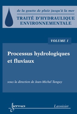 Traité d'hydraulique environnementale - Volume 1 - Processus hydrologiques et fluviaux