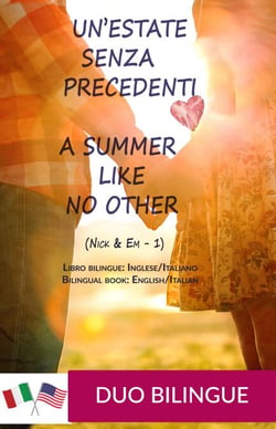 A Summer Like No Other / Un’estate senza precedenti (Libro bilingue: inglese/italiano) - Libro bilingue Inglese - Italiano: Nick &amp; Em, #1
