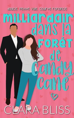 milliardaire dans la forêt de Candy Cane: douce, petite ville, courte romance - Sweet Romance Collections (French)