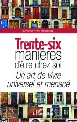 Trente-six manières d'être chez soi - Un art de vivre universel et menacé