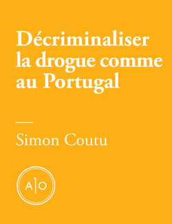 Décriminaliser la drogue comme au Portugal