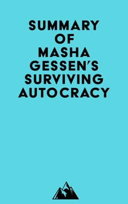 Summary of Masha Gessen's Surviving Autocracy