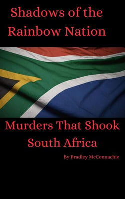 Shadows of the Rainbow Nation : Murders that shook South Africa - Shadows of the Rainbow Nation, #1