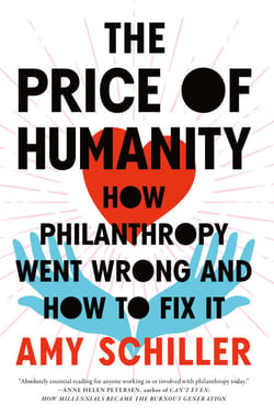The Price of Humanity - How Philanthropy Went Wrong—And How to Fix It