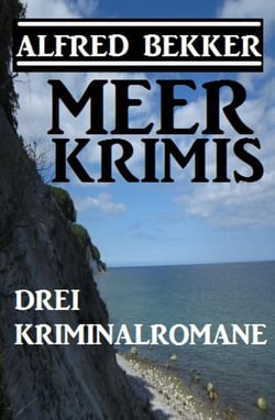 Drei Alfred Bekker Kriminalromane: Meer Krimis