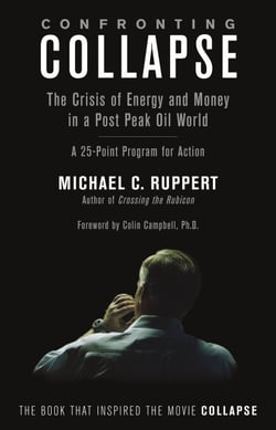 Confronting Collapse - The Crisis of Energy and Money in a Post Peak Oil World