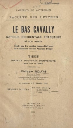 Le Bas Cavally (Afrique occidentale française) et son avenir : Étude sur les confins franco-libériens de l'ancienne côte du mauvais peuple - Thèse pour le Doctorat d'université (mention lettres)
