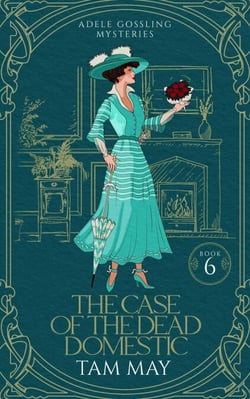 The Case of The Dead Domestic: A 20th Century Historical Cozy - Adele Gossling Mysteries, #6