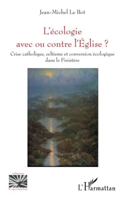 L'écologie avec ou contre l'Eglise ? - Crise catholique, celtisme et conversion écologique dans le Finistère