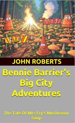Bennie Barrier’s Big City Adventures; The Tale Of Mrs Fry’s Mushroom Soup - Bennie Barrier's Big City Adventures