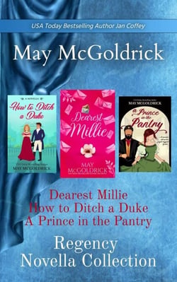Regency Novella Collection: Dearest Millie, How to Ditch a Duke, and A Prince in the Pantry