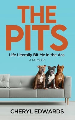 The Pits-Life Literally Bit Me in the Ass: A Memoir