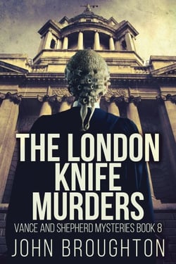 The London Knife Murders - Vance And Shepherd Mysteries, #8