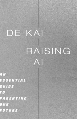Raising AI - An Essential Guide to Parenting Our Future