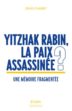 Yitzhak Rabin, la paix assassinée ? - Une mémoire fragmentée
