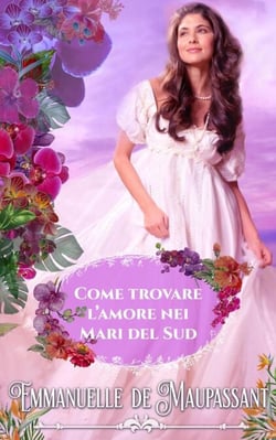 Come trovare l’amore nei Mari del Sud - Il manuale della lady, #7