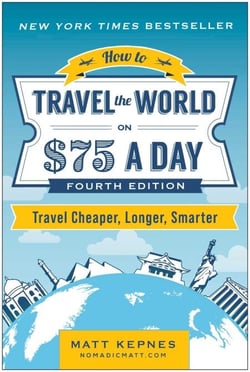 How to Travel the World on $75 a Day - Travel Cheaper, Longer, Smarter