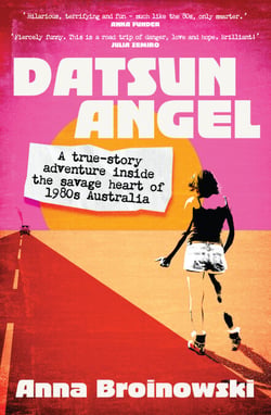 Datsun Angel - A true-story adventure inside the savage heart of 1980s Australia