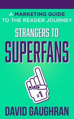 Strangers To Superfans: A Marketing Guide to The Reader Journey - Let's Get Publishing, #2