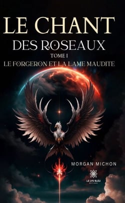 Le chant des roseaux - Tome 1 - Le forgeron et la lame maudite