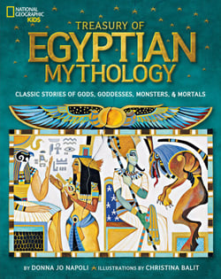 Treasury of Egyptian Mythology - Classic Stories of Gods, Goddesses, Monsters &amp; Mortals