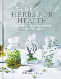 The Art of Herbs for Health - Treatments, tonics and natural home remedies