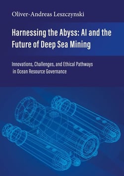 Harnessing the Abyss: AI and the Future of Deep Sea Mining - Innovations, Challenges, and Ethical Pathways in Ocean Resource Governance