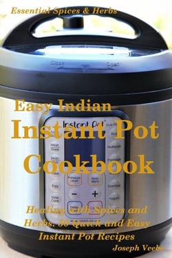 Easy Indian Instant Pot Cookbook: Healing with Spices and Herbs: 50 Healthy Recipes - Essential Spices and Herbs, #11