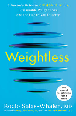 Weightless - A Doctor's Guide to GLP-1 Medications, Sustainable Weight Loss, and the Health You Deserve