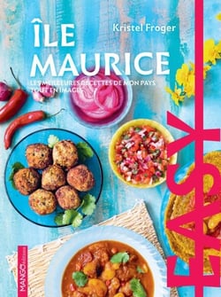 Easy île Maurice - Les meilleures recettes de mon pays tout en images