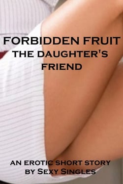 Forbidden Fruit – the Daughter’s Friend