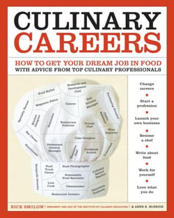 Culinary Careers - How to Get Your Dream Job in Food with Advice from Top Culinary Professionals